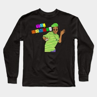 YO, HOMES Long Sleeve T-Shirt